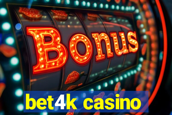 bet4k casino